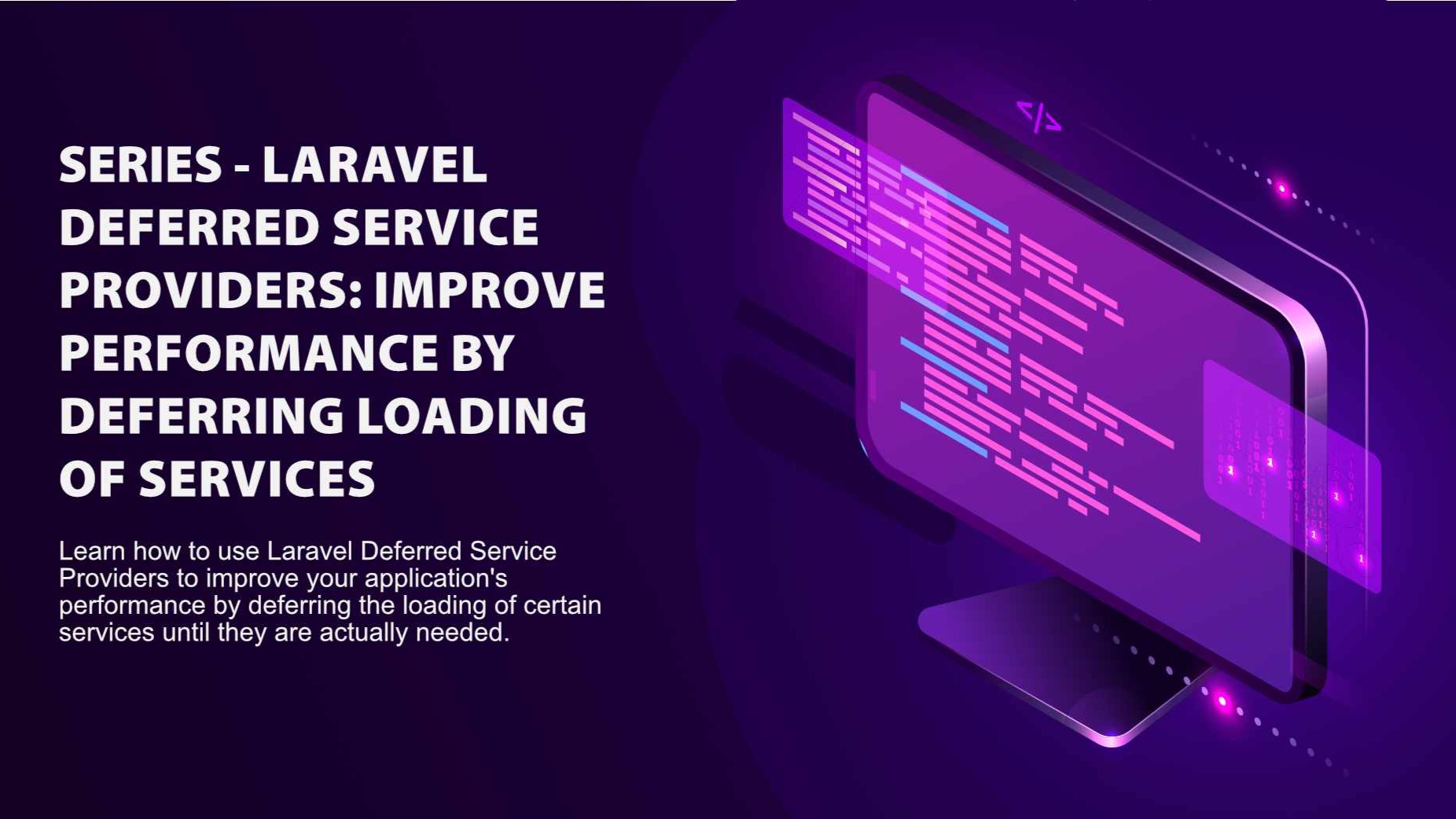 Lesson 5 - Laravel Deferred Service Providers: Improve Performance by Deferring Loading of Services